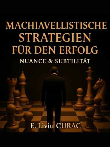 MACHIAVELLISTISCHE STRATEGIEN FUR DEN ERFOLG: NUANCE & SUBTILITAT