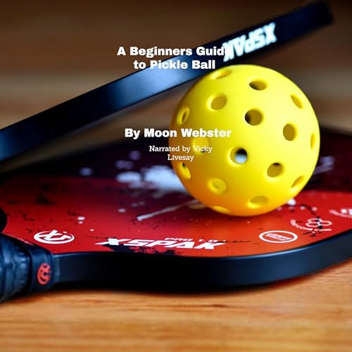 A Beginners Guide to Pickle Ball by Moon Webster episode artwork