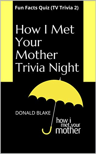 How I Met Your Mother Trivia Night: A Fun Facts Quiz (TV Trivia Series Book 2) (English Edition)