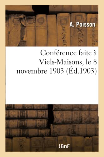Conférence Faite À Viels-Maisons, Le 8 Novembre 1903 (Histoire) (French Edition)