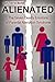 Alienated: The Seven Deadly Emotions of Parental Alienation Syndrome
