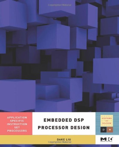 Embedded DSP Processor Design: Application Specific Instruction Set Processors (ISSN) (Volume 2)      1st Edition, Kindle Edition