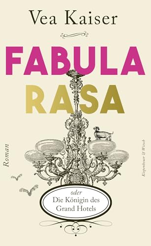 Fabula Rasa oder Die Königin des Grand Hotels: Roman