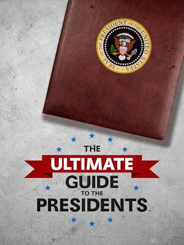 The Ultimate Guide to the Presidents