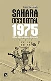  Sahara Occidental 1975: El final del colonialismo franquista: 1070 (Mayor)