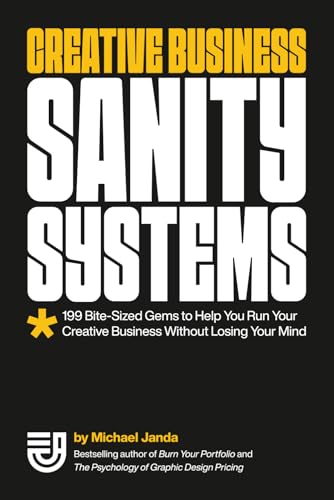 Creative Business Sanity Systems: 199 Bite-Sized Gems to Help You