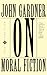 On Moral Fiction (A Harper Torchbook- TB 5069)