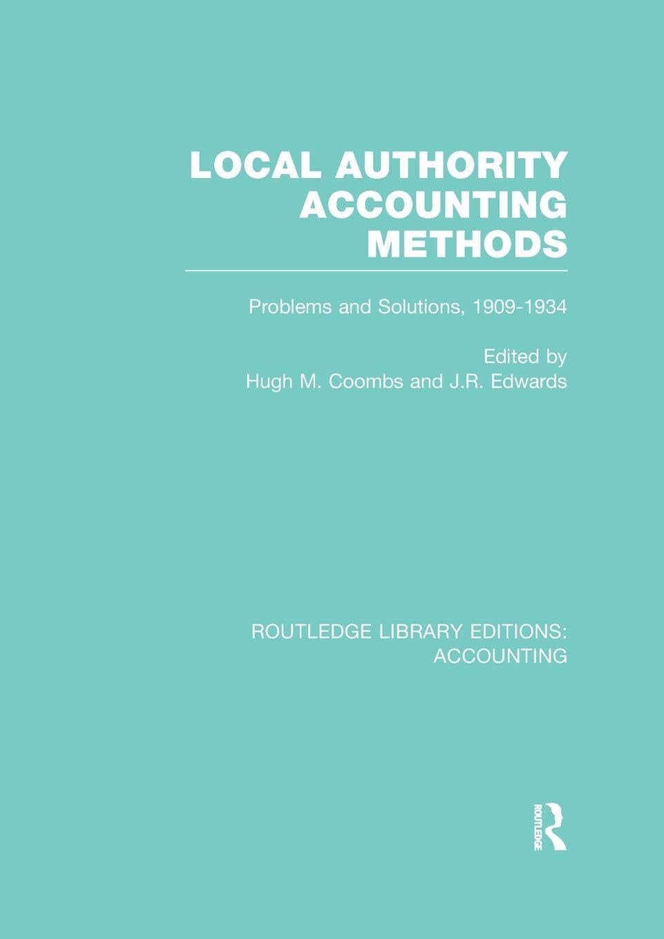 Local Authority Accounting Methods: Problems and Solutions, 1909-1934 (Routledge Library Editions: Accounting)