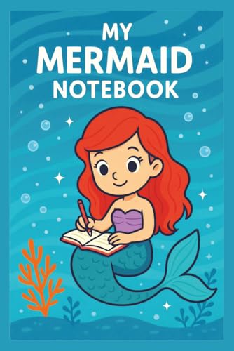 MY MERMAID NOTEBOOK: A Shimmering Journal for Ocean-Loving Dreamers