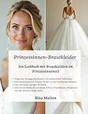 Prinzessinnen-Brautkleider: Ein Lookbook mit Brautkleidern im Prinzessinnenstil