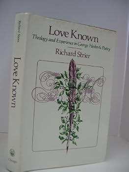 Hardcover Love Known: Theology and Experience in George Herbert's Poetry Book