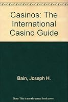 Casinos: The International Casino Guide : The Complete Guide to the World's Casinos and Casino Resorts 0961861266 Book Cover