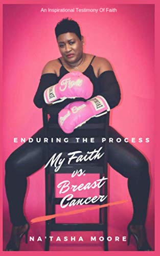 Enduring the Process: My Faith vs Breast Cancer