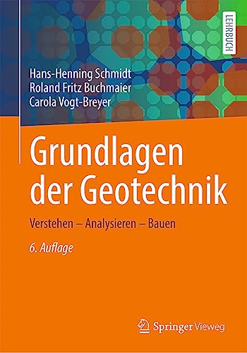 Grundlagen der Geotechnik: Verstehen – Analysieren – Bauen