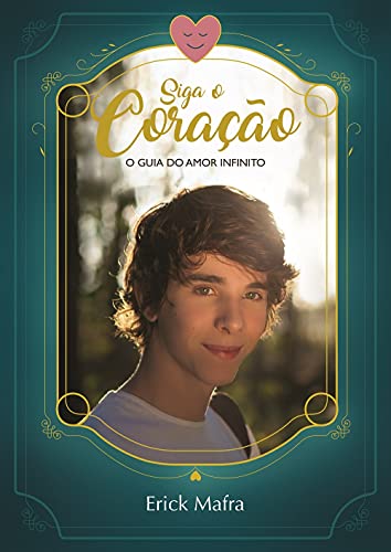 Siga o coração: o guia do amor infinito