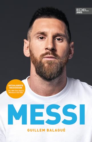 MESSI. Die ultimative Biografie des Weltmeisters: Unterstützt und autorisiert von Lionel Messi und seiner Familie (inkl. WM 2022 und USA-Wechsel) Gebundene Ausgabe – 2. Dezember...