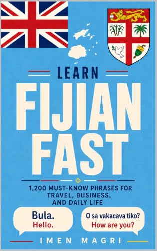 Learn Fijian Fast: 1,200 Must-Know Phrases for Travel, Business, and Daily Life