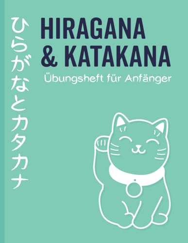 Hiragana & Katakana Übungsheft für Anfänger: Japanisch schreiben lernen mit Strichreihenfolge, Vokabeln und interaktiven Rätseln