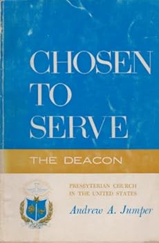 Paperback Chosen to Serve: the Deacon, a Practical Manual for the Operation of the Board of Deacons in the Presbyterian Church in the United States Book