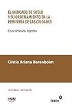  El mercado de suelo y su ordenamiento en la periferia de las ciudades: El caso de Rosario, Argentina