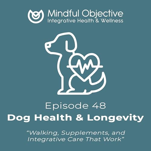 『48 - Dog Health & Longevity - Walking, Supplements, and Integrative Care That Work』のカバーアート