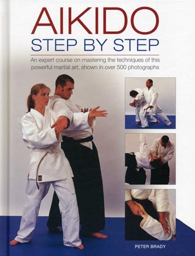 Aikido: Step By Step: An Expert Course...