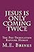 Jesus is Only Coming Twice: The Pre-Tribulation Rapture Heresy