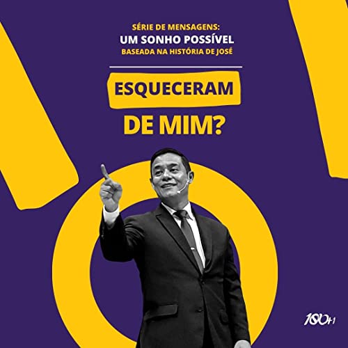 #07 &ndash; S&eacute;rie: Um Sonho Poss&iacute;vel &ndash; Esqueceram de mim?