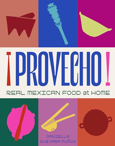 Provecho: Real Mexican Food at Home (English Edition)