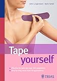 Tape yourself: Effective for pain an over 160 complaints. More than 70 applications explained. (English Edition)