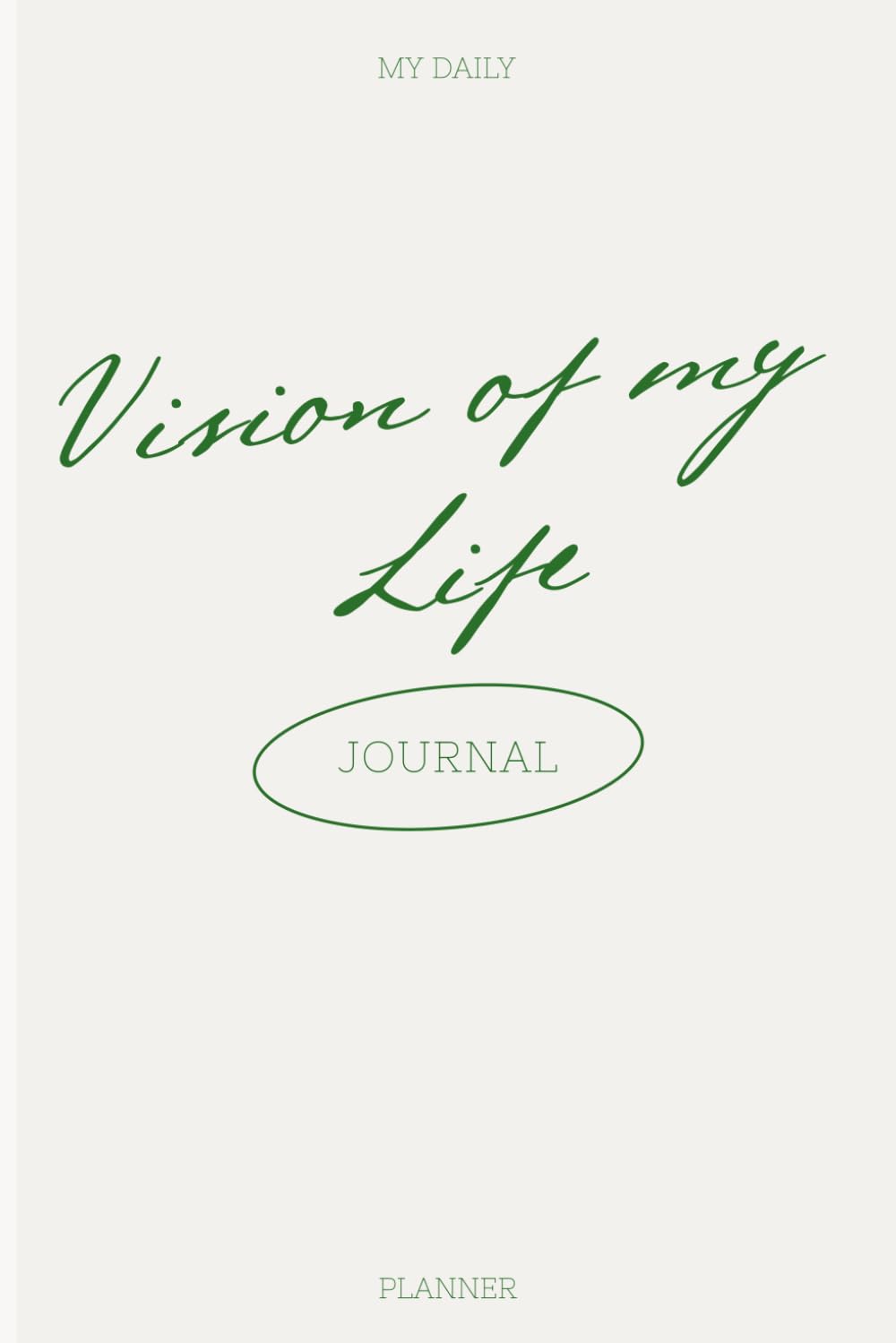 Vision of My Life Journal: Daily Goal-Setting and Gratitude My Planner