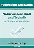 Technische Fachwirte: Naturwissenschaft und Technik: Die Zusammenfassung (Technische Fachwirte: Technische Qualifikationen)