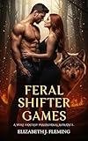  Feral Shifter Games: A Wolf Fantasy Paranormal Romance (shifter Fantasy Games Book 2) (English Edition)