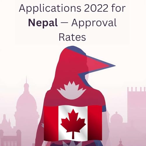 Canada Immigration Economic Class PR Applications 2022 for Nepal &mdash; Approval Rates Podcast Por  arte de portada