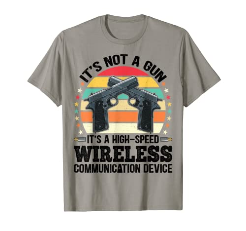 It's Not A Gun It's A Wireless Communication Device Gun Regalo Camiseta