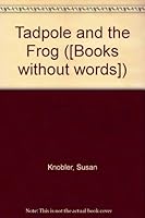 Tadpole and the Frog 0713614528 Book Cover