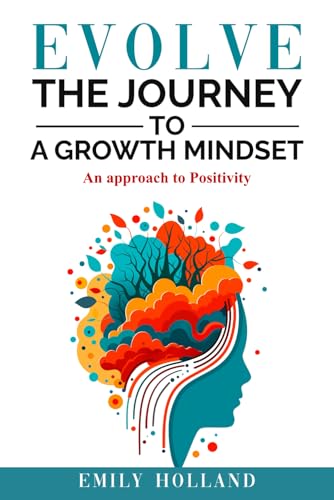 Evolve The Journey To a Growth Mindset: An Approach To