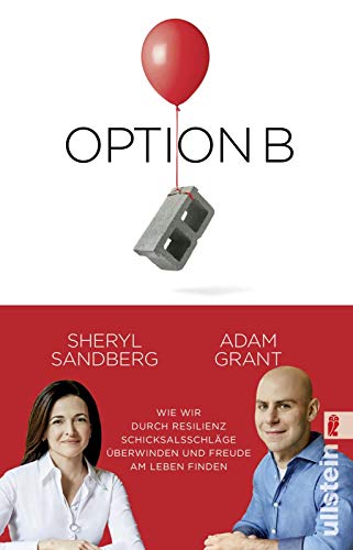 Option B: Wie wir durch Resilienz Schicksalsschläge überwinden und Freude am Leben finden Option B: Wie wir durch Resilienz Schicksalsschläge überwinden und Freude am Leben finden