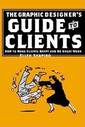 Graphic Designer's Guide to Clients: How to Make Clients Happy and Do Great Work book cover