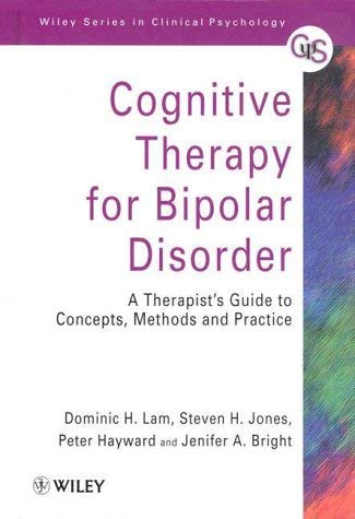 Cognitive Therapy for Bipolar Disorder: A Therapist's Guide to Concepts, Methods and Practice (Wiley Series in Clinical Psychology)