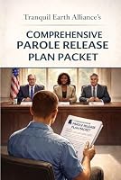 Tranquil Earth Alliance's Comprehensive Parole Release Plan Packet 8785240125 Book Cover