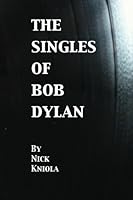 The Singles of Bob Dylan 1466231165 Book Cover