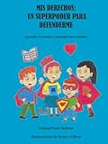 travaux  Mis derechos: un superpoder para defenderme: Aprende a conocer y proteger tus derechos