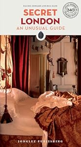 Secret London Guide: 240 of London's most unusual and unfamiliar places: 240 of London's most secret, unusual and unfamiliar places (Jonglez Secret Guides)