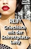  REIF! Griechisch mit der Schrottplatz-Lady (REIF! Reife Frauen)