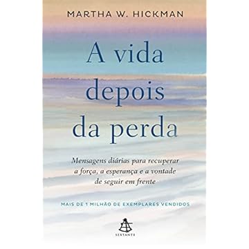 Capa do livro A vida depois da perda: Mensagens diárias para recuperar a força, a esperança e a vontade de seguir em frente