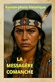 roman photo lancio en ligne  La Messagère Comanche: Un roman-photo de la collection Les Chroniques en Images