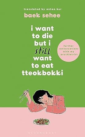 I Want to Die but I Still Want to Eat Tteokbokki: further conversations
