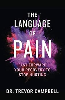 Paperback The Language of Pain: Fast Forward Your Recovery to Stop Hurting Book