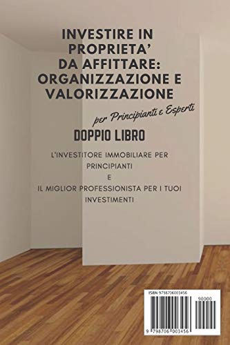 Investire in Proprieta' Da Affittare: ORGANIZZAZIONE e VALORIZZAZIONE per principianti e esperti: D